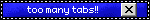 too many tabs!11!!